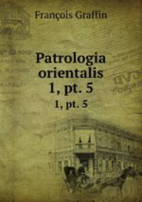 Patrologia orientalis. 1, pt. 5