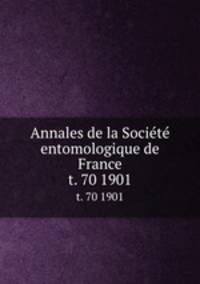 Annales de la Socit entomologique de France. t. 70 1901