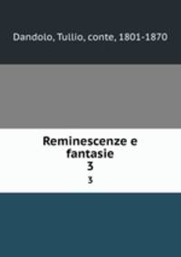 Reminescenze e fantasie. 3