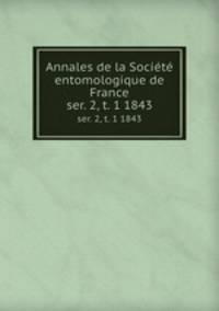 Annales de la Socit entomologique de France. ser. 2, t. 1 1843