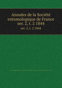 Annales de la Socit entomologique de France. ser. 2, t. 2 1844