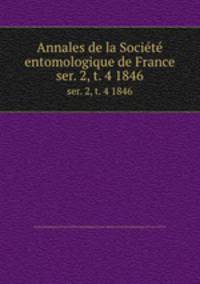 Annales de la Socit entomologique de France. ser. 2, t. 4 1846