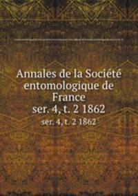 Annales de la Socit entomologique de France. ser. 4, t. 2 1862