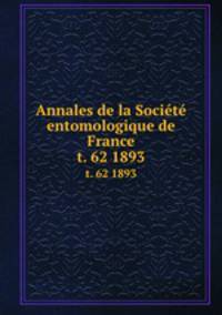Annales de la Socit entomologique de France. t. 62 1893
