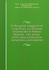 Il Morgante maggiore di Luigi Pulci, e L