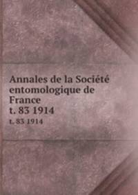 Annales de la Socit entomologique de France. t. 83 1914