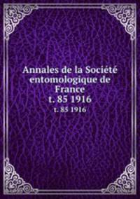 Annales de la Socit entomologique de France. t. 85 1916