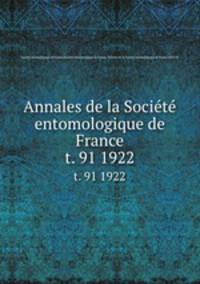 Annales de la Socit entomologique de France. t. 91 1922