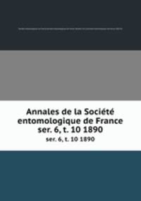 Annales de la Socit entomologique de France. ser. 6, t. 10 1890