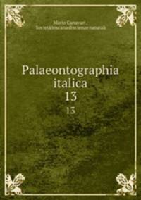 Palaeontographia italica. 13
