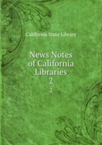 News Notes of California Libraries. 2