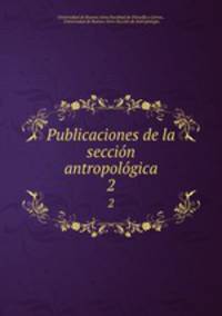Publicaciones de la seccin antropolgica. 2