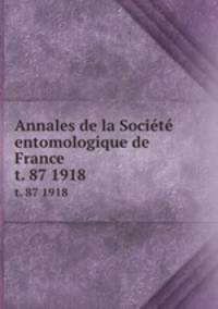 Annales de la Socit entomologique de France. t. 87 1918