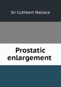 Prostatic enlargement .