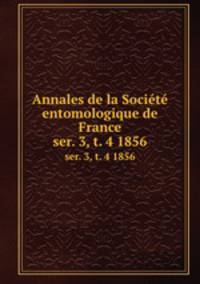 Annales de la Socit entomologique de France. ser. 3, t. 4 1856