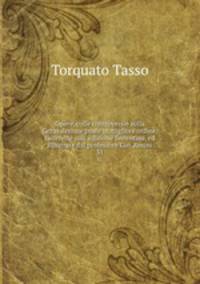 Opere, colle controversie sulla Gerusalemme poste in migliore ordine, ricorrette sull` edizione fiorentina, ed illustrate dal professore Gio. Rosini. 31