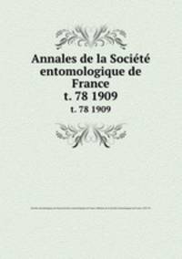 Annales de la Socit entomologique de France. t. 78 1909