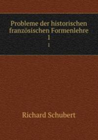 Probleme der historischen franzsischen Formenlehre. 1