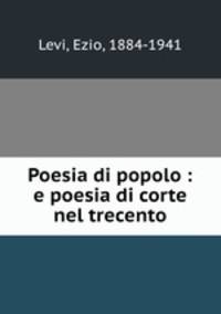 Poesia di popolo : e poesia di corte nel trecento
