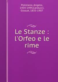 Le Stanze : l`Orfeo e le rime