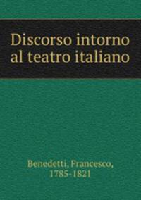 Discorso intorno al teatro italiano
