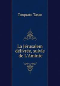La Jerusalem delivree, suivie de L