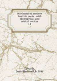 One hundred modern Scottish poets : with biographical and critical notices. 14