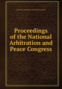 Proceedings of the National Arbitration and Peace Congress