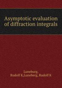 Asymptotic evaluation of diffraction integrals