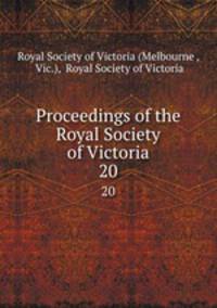 Proceedings of the Royal Society of Victoria. 20