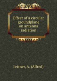Effect of a circular groundplane on antenna radiation