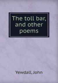 The toll bar, and other poems