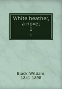 White heather, a novel. 1