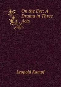 On the Eve: A Drama in Three Acts