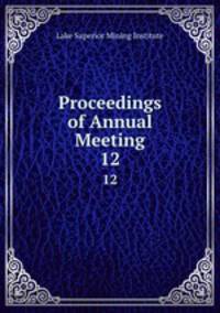 Proceedings of Annual Meeting. 12
