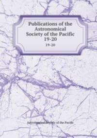 Publications of the Astronomical Society of the Pacific. 19-20