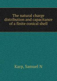 The natural charge distribution and capacitance of a finite conical shell