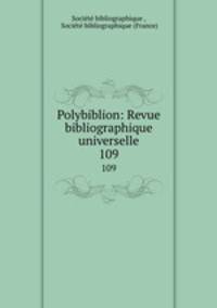 Polybiblion: Revue bibliographique universelle.. 109
