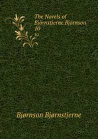 The Novels of Bjrnstjerne Bjrnson. 10