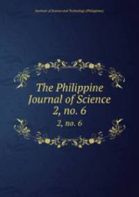 The Philippine Journal of Science. 2, no. 6