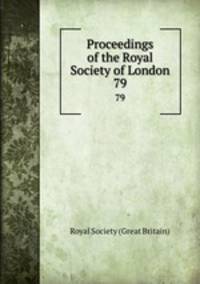 Proceedings of the Royal Society of London. 79
