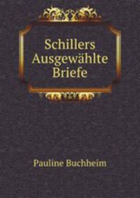 Schillers Ausgewahlte Briefe