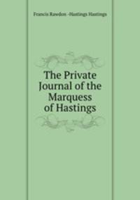 The Private Journal of the Marquess of Hastings