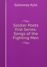Soldier Poets first Series: Songs of the Fighting Men
