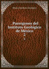. Parergones del Instituto Geolgico de Mxico. 2