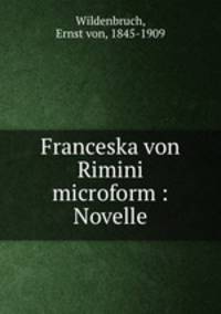 Franceska von Rimini microform : Novelle