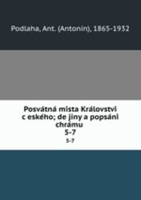 Posva?tna? mi?sta Kra?lovstvi? c?eske?ho; de?jiny a popsa?ni? chra?mu?