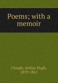 Poems; with a memoir