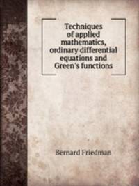 Techniques of applied mathematics, ordinary differential equations and Green