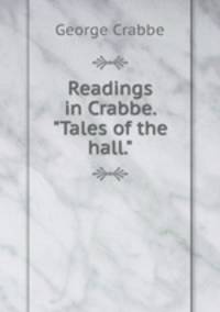 Readings in Crabbe. "Tales of the hall."
